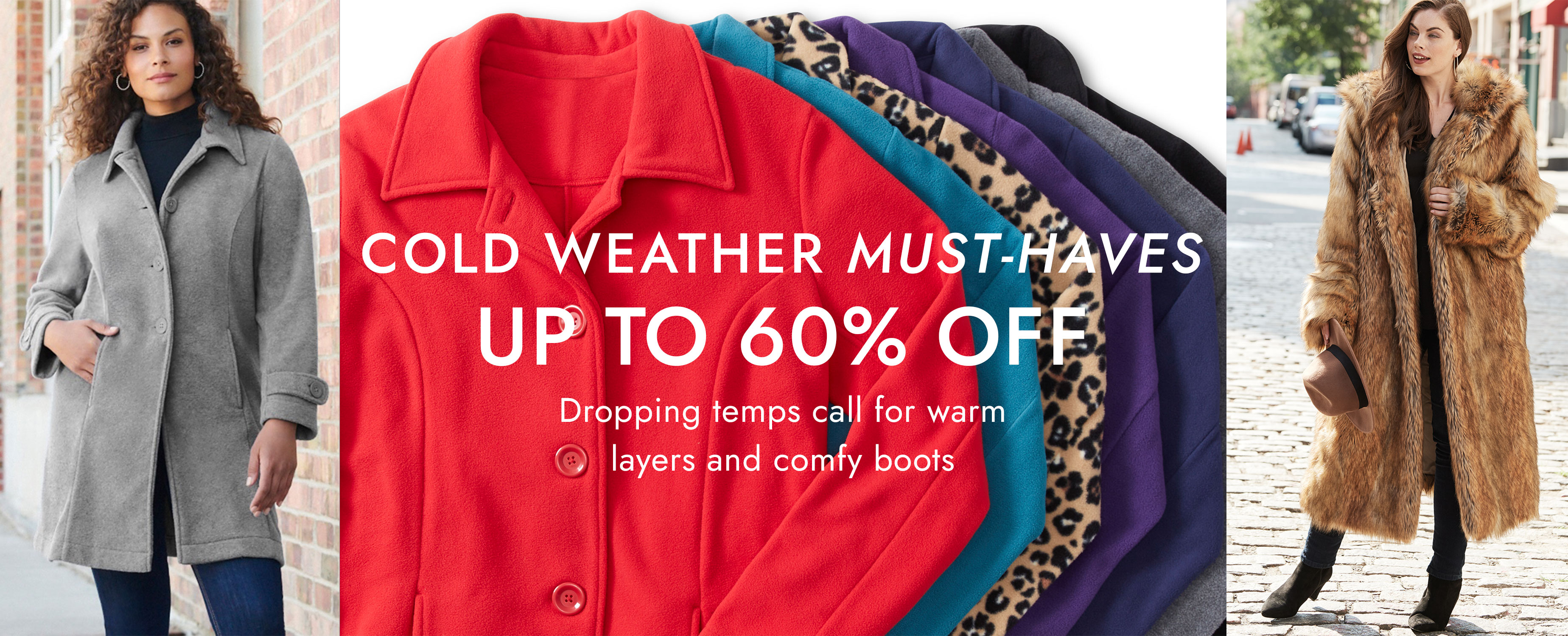 cold weather must haves up to 60% off shop now