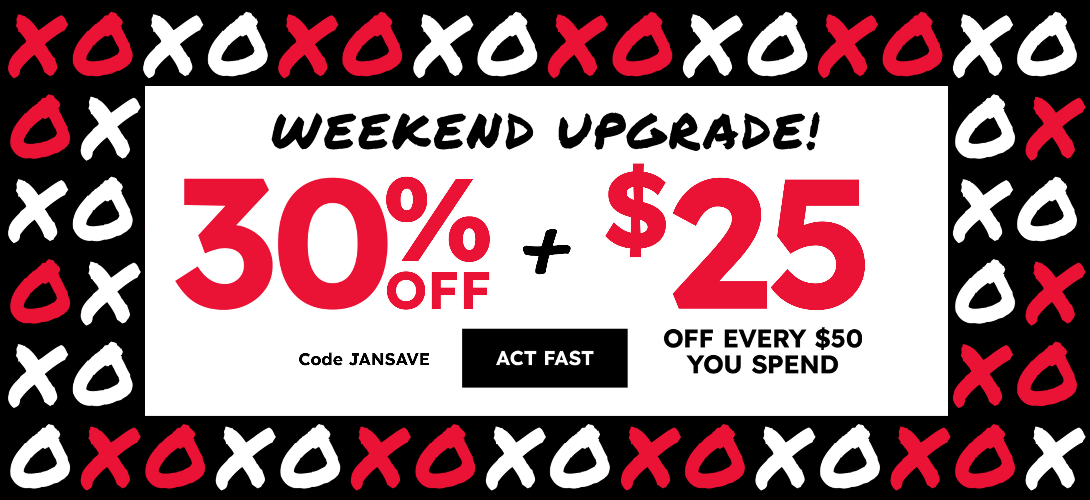 Weekend upgrade! 30% off + $25 off every $50 you spend code JANSAVE act fast